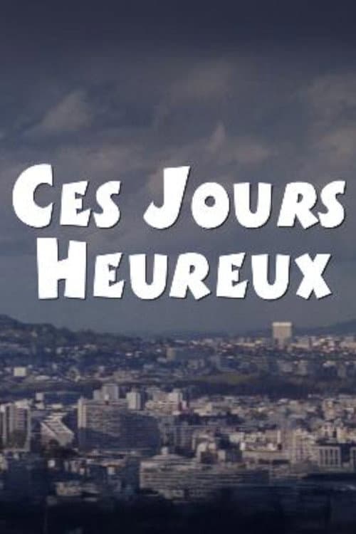 Poster for Ces jours heureux
