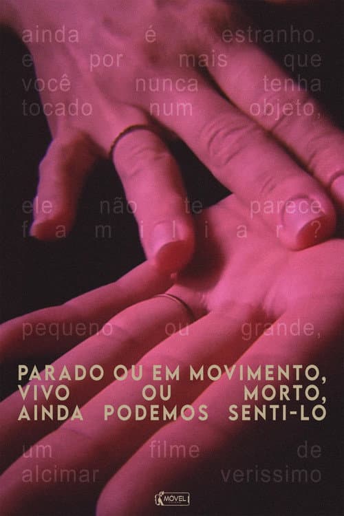 Постер до фільму «Parado ou em movimento, vivo ou morto, ainda podemos senti-lo»