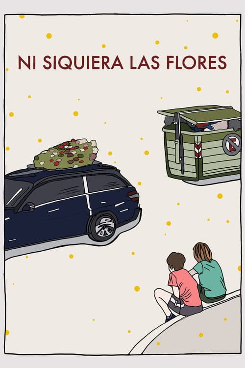 Poster for Not Even the Flowers