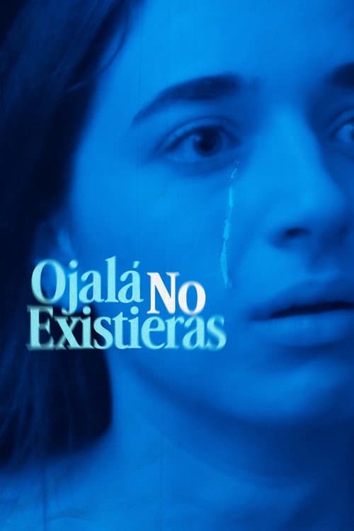Poster for Ojalá No Existieras