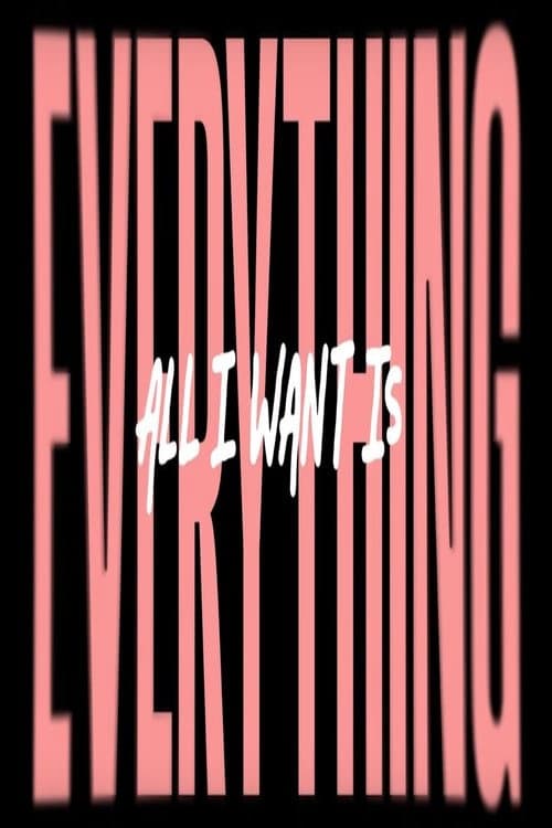 Poster for All I Wants Is Everything