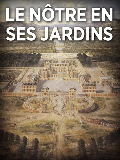 Poster for André Le Nôtre en ses jardins