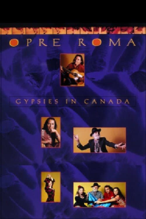 Постер до фільму «Opre Roma: Gypsies in Canada»