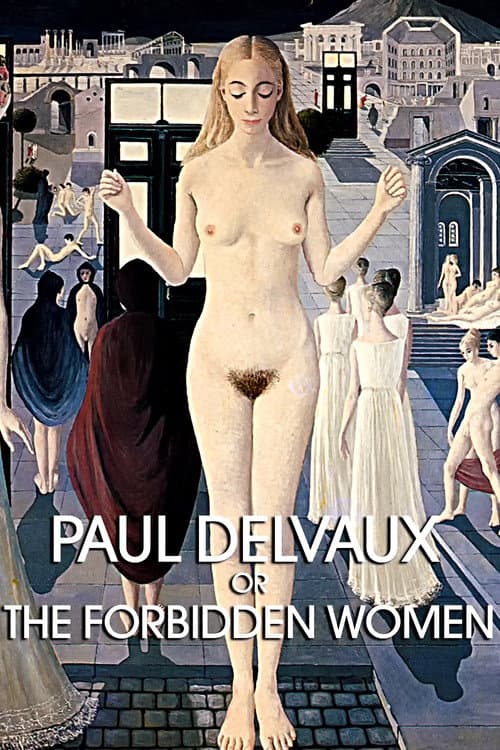Постер до фільму «Paul Delvaux or the Forbidden Women»