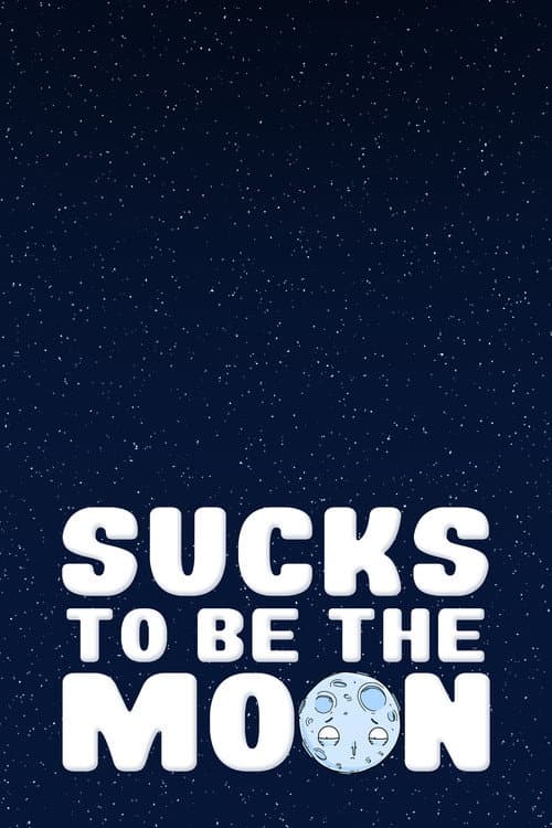Poster for Sucks to Be the Moon
