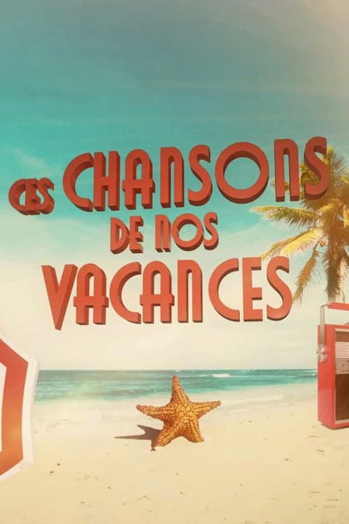 Poster for Ces chansons de nos vacances