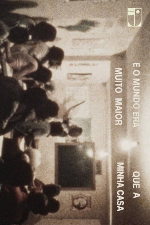 Poster for E o mundo era muito maior que a minha casa