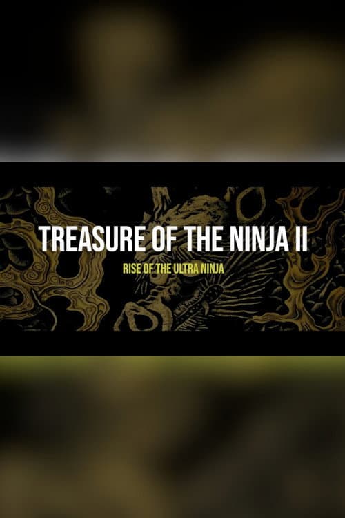 Poster for Treasure of The Ninja II: Rise of the Ultra Ninja