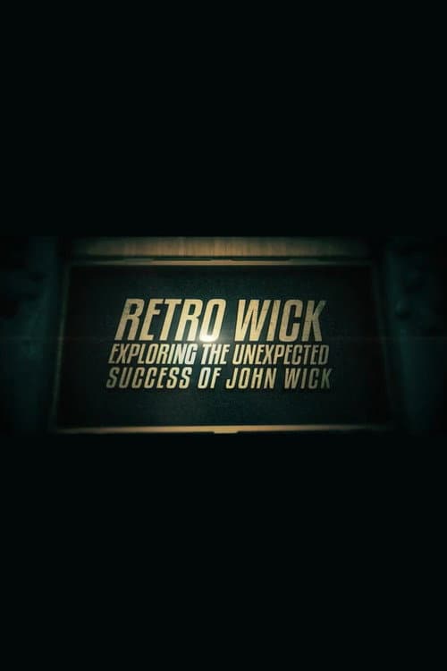 Poster for Retro Wick: Exploring the Unexpected Success of 'John Wick'