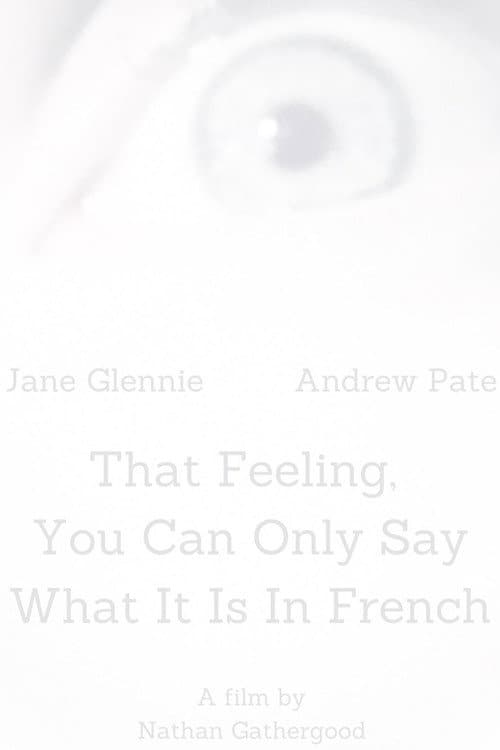 Poster for That Feeling, You Can Only Say What It Is in French