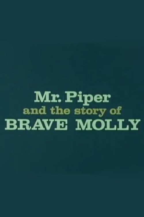 Постер до фільму «Mr. Piper And The Story Of Brave Molly»