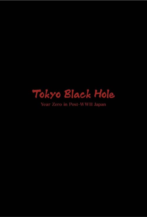 Poster for Tokyo Black Hole: Year Zero in Post-WWII Japan