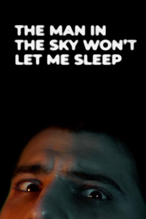 Poster for The Man in the Sky Won't Let Me Sleep