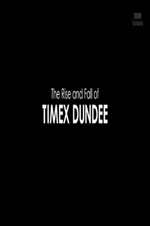 Poster for The Rise and Fall of Timex Dundee