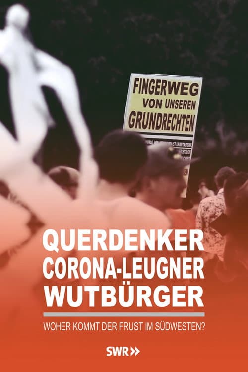 Poster for Querdenker, Corona-Leugner, Wutbürger - Woher kommt der Frust im Südwesten?