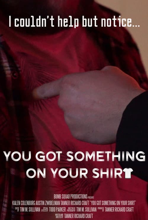 Постер до фільму «You Got Something on Your Shirt»