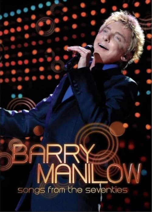 Постер до фільму «Barry Manilow: Songs from the Seventies»