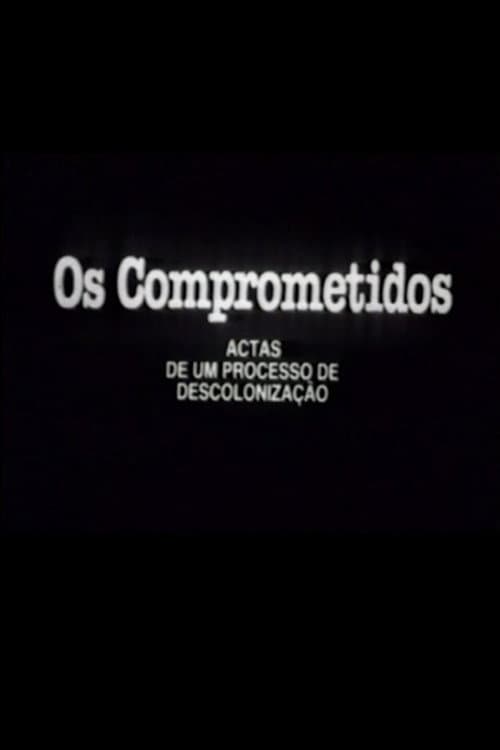 Poster for Os Comprometidos - Actas de um processo de descolonização