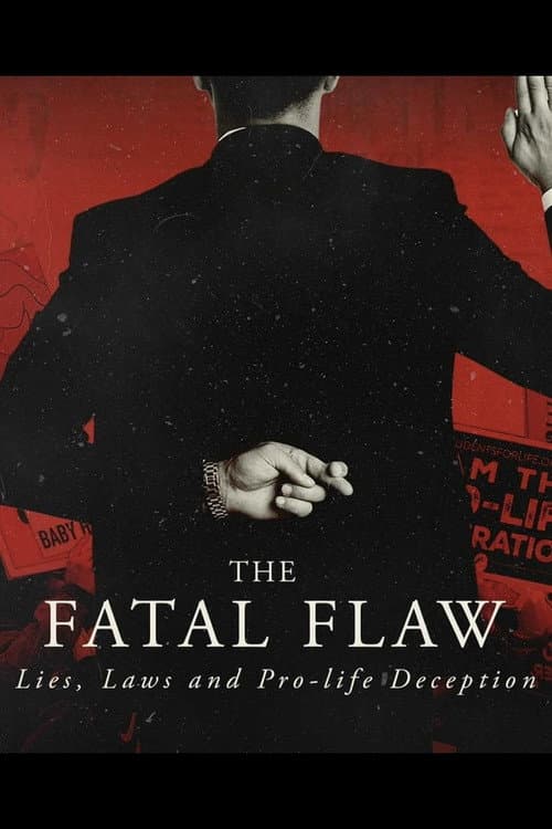 Постер до фільму «The Fatal Flaw: Lies, Laws, & Pro-life Deception»