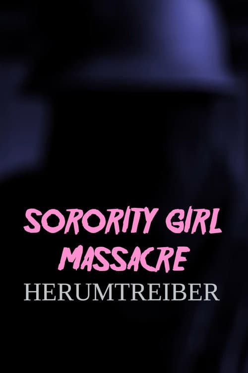 Постер до фільму «Sorority Girl Massacre: Herumtreiber»
