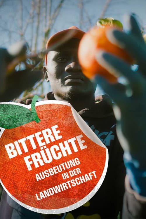 Poster for Bittere Früchte - Ausbeutung in der Landwirtschaft