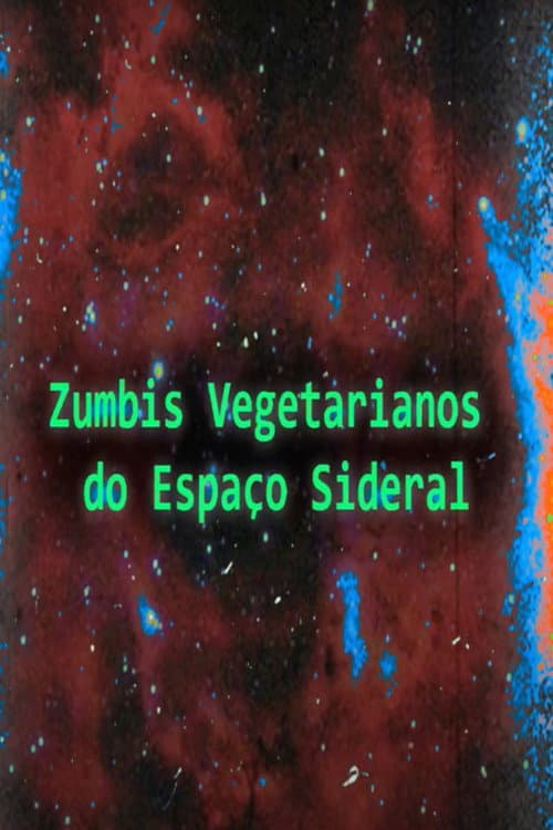 Poster for Zumbis Vegetarianos do Espaço Sideral