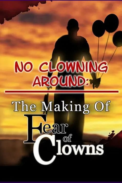 Постер до фільму «No Clowning Around: The Making of Fear of Clowns»