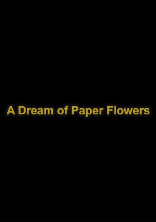 Постер до фільму «A Dream of Paper Flowers»