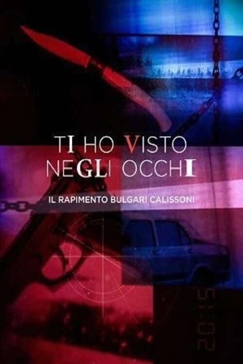Постер до фільму «Ti ho visto negli occhi - Il rapimento Bulgari Calissoni»