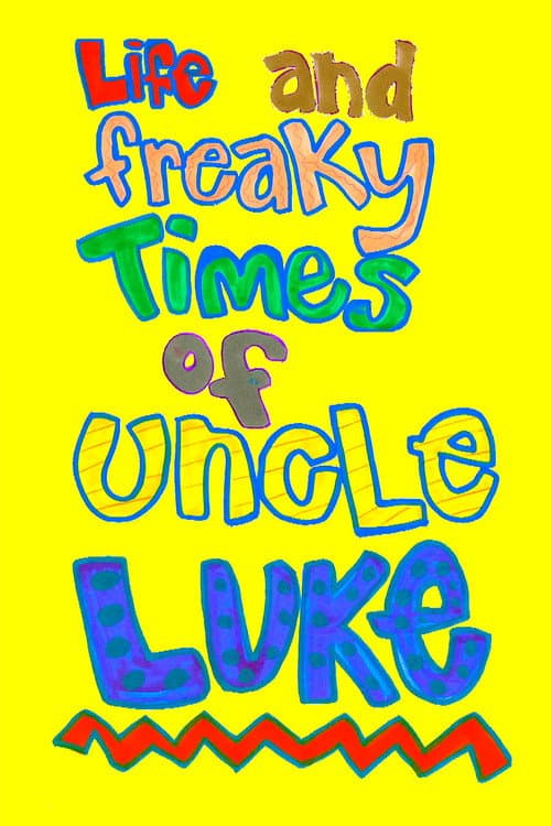 Poster for Life and Freaky Times of Uncle Luke