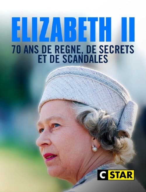 Poster for Elizabeth II, 70 ans de règne de secrets et de scandales