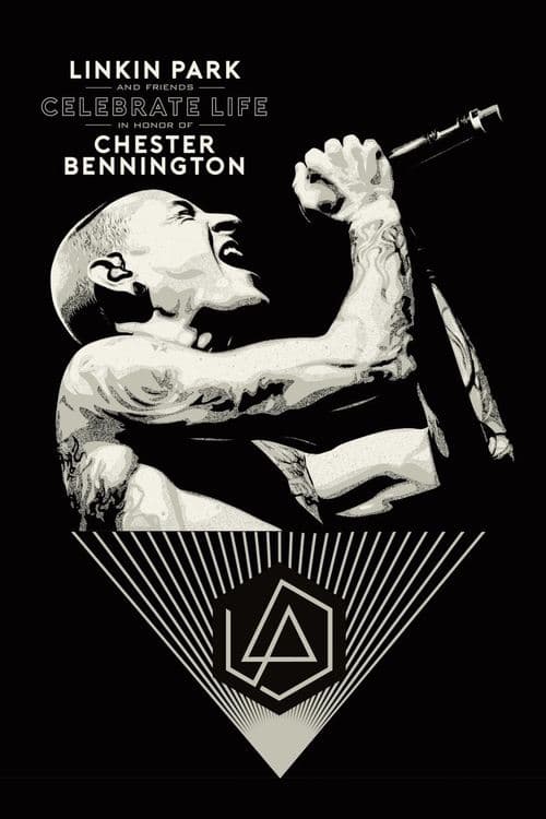 Постер до фільму «Linkin Park and Friends Celebrate Life in Honor of Chester Bennington»