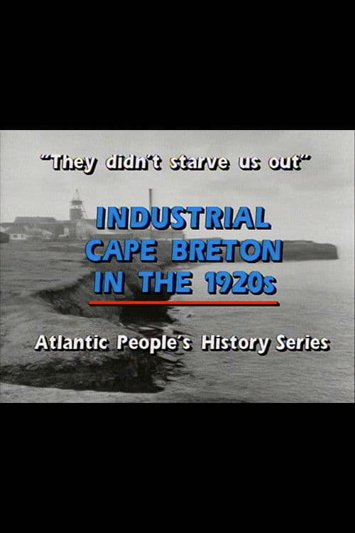 Poster for "They Didn't Starve Us Out": Industrial Cape Breton in the 1920s
