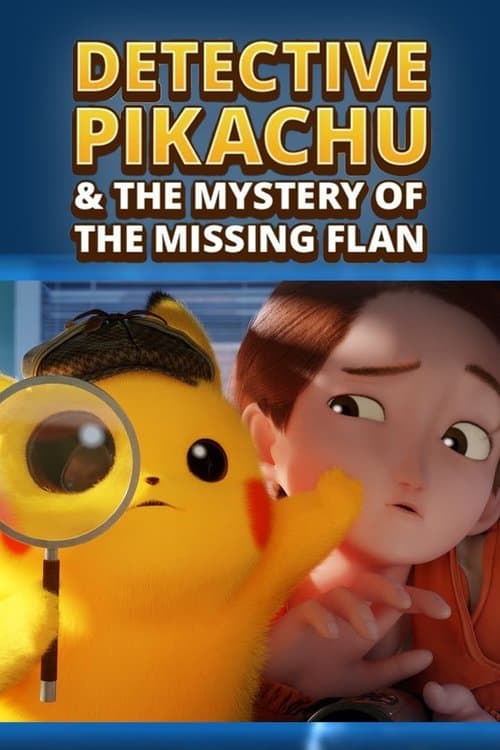 Poster for Detective Pikachu & the Mystery of the Missing Flan