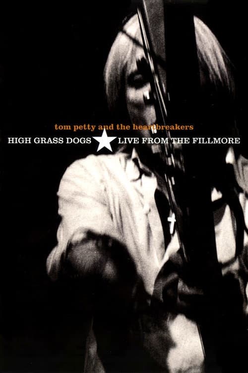 Poster for Tom Petty & the Heartbreakers - High Grass Dogs - Live from the Fillmore