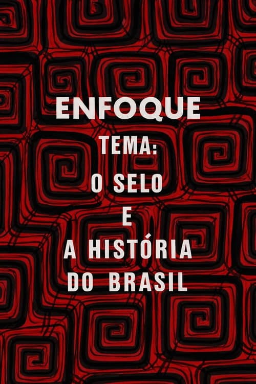 Poster for Enfoque: o selo e a história do Brasil