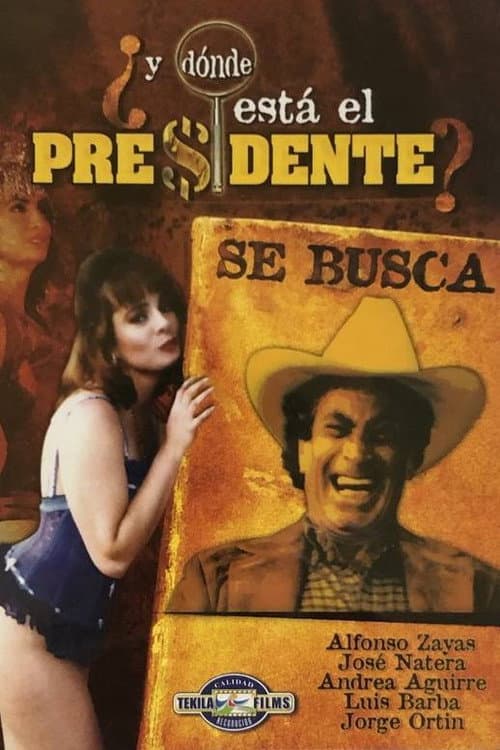 Poster for ¿Y dónde está el presidente?