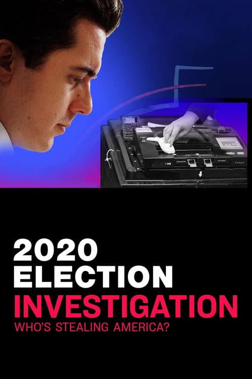 Постер до фільму «2020 Election Investigation: Who is Stealing America?»