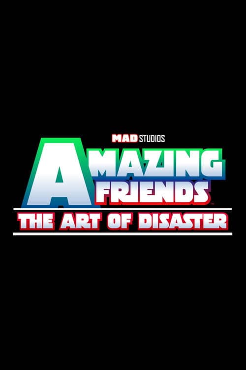 Poster for Amazing Friends: The Art of Disaster