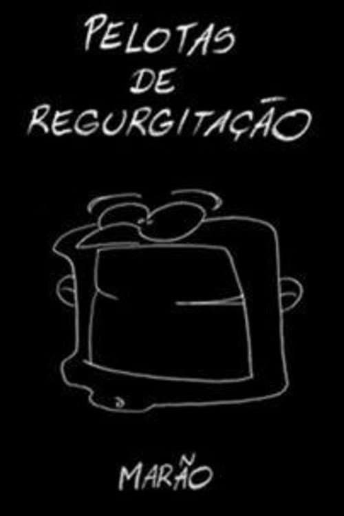 Poster for Pelotas de Regurgitação