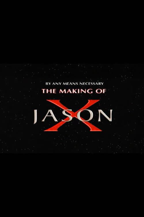 Постер до фільму «By Any Means Necessary: The Making of "Jason X"»