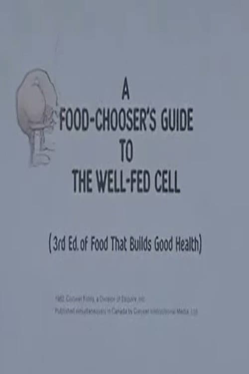 Poster for A Food-Chooser's Guide to the Well-Fed Cell (3rd Edition of Food That Builds Good Health)