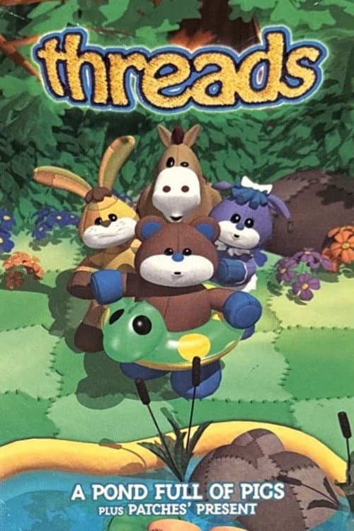 Poster for Threads - A Pond Full of Pigs plus Patches' Present