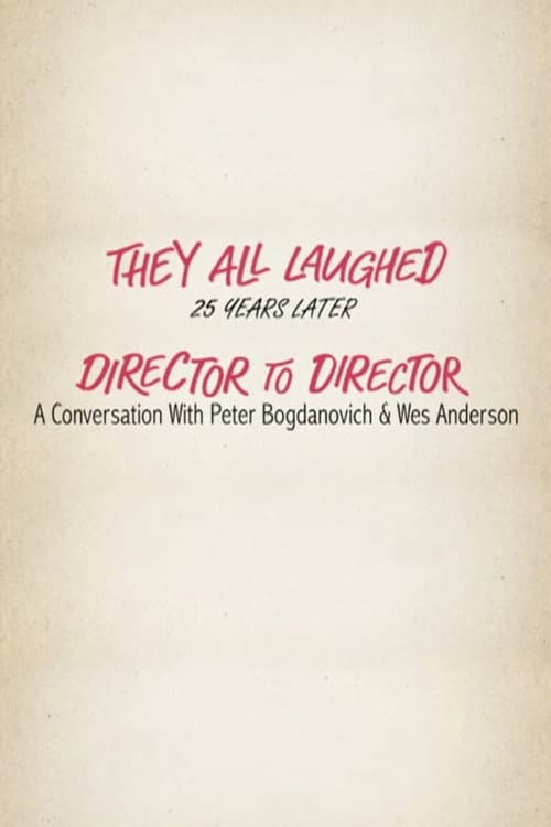 Poster for They All Laughed 25 Years Later: Director to Director - A Conversation with Peter Bogdanovich and Wes Anderson