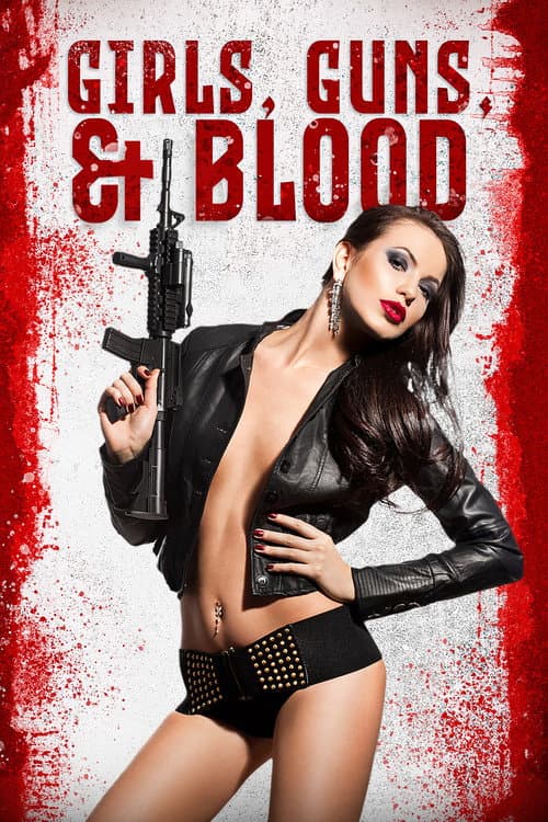 Постер до фільму «Girls Guns and Blood»