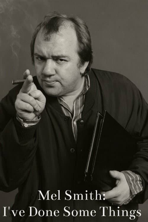 Poster for Mel Smith: I've Done Some Things