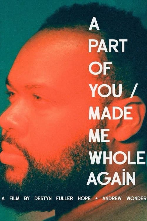 Постер до фільму «A Part of You / Made Me Whole Again»