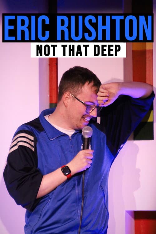 Poster for Eric Rushton: Not That Deep
