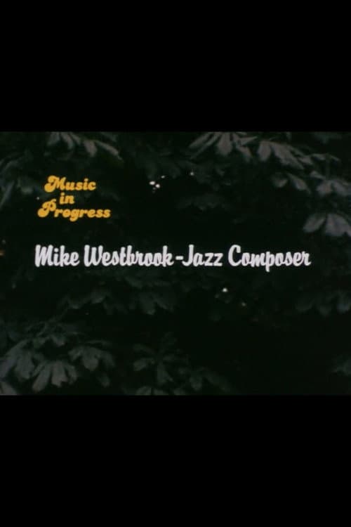Poster for Music in Progress: Mike Westbrook - Jazz Composer