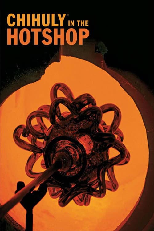 Постер до фільму «Chihuly in the Hotshop»